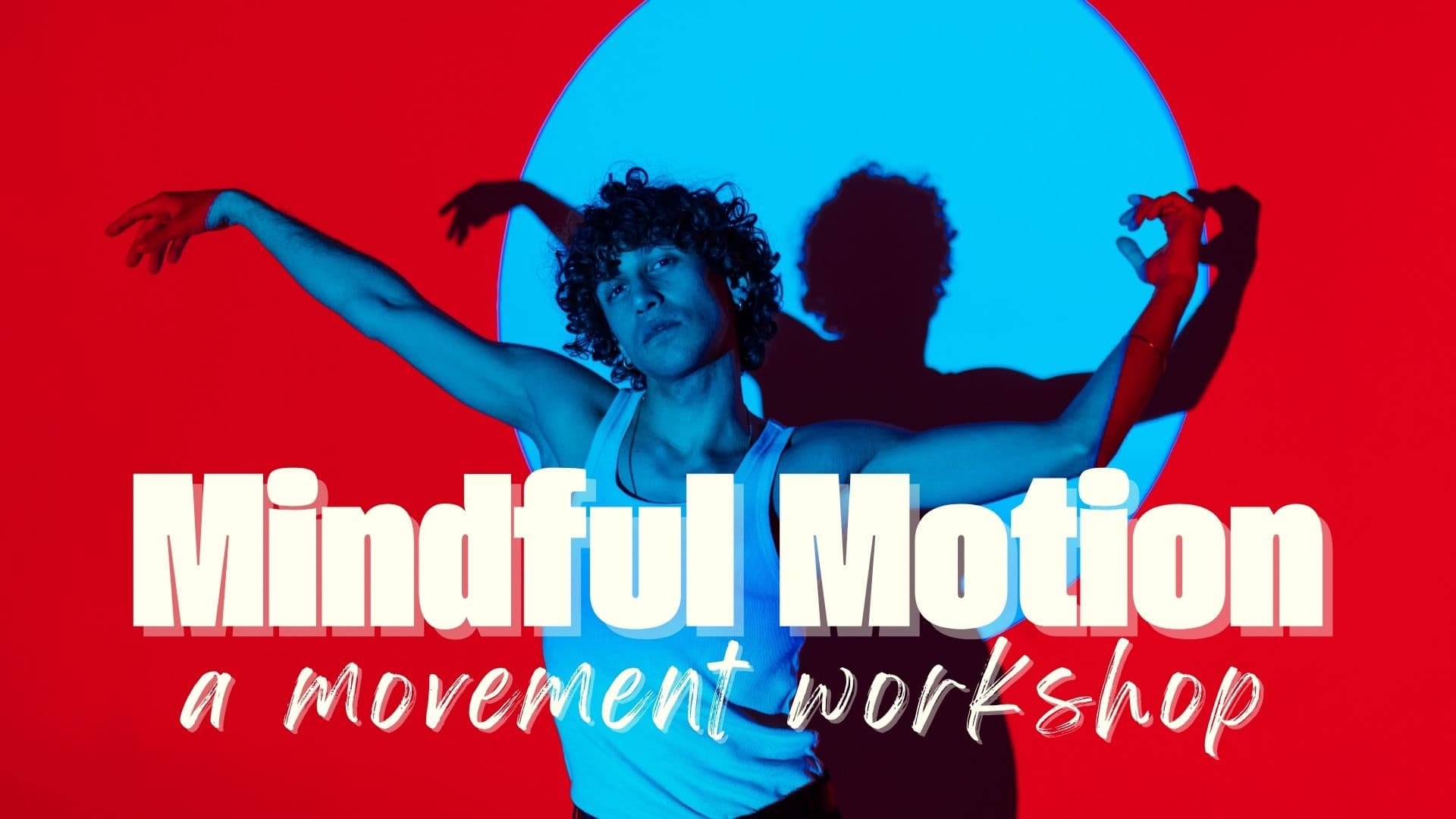 Mindful Motion: a Movement Workshop